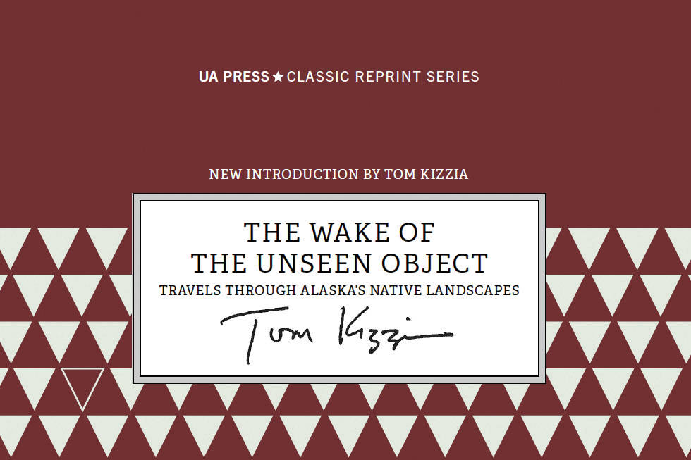 The cover of the reprint of Tom Kizzia's "The Wake of the Unseen Object." (Photo courtesy of University of Alaska Press)
