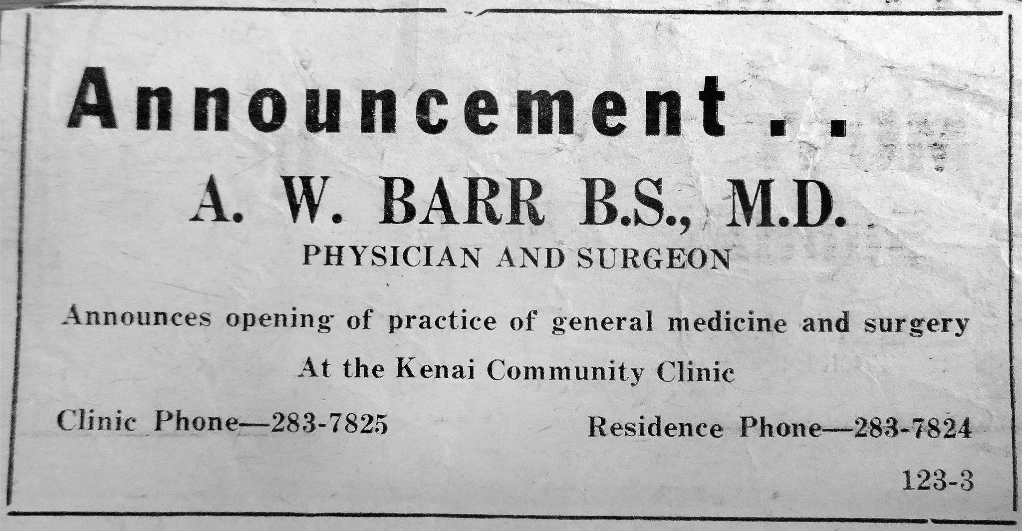 This March 1963 ad in the Cheechako News announced the appearance of Kenai’s second-ever resident physician, Dr. Allen W. Barr. By fall of 1964, Barr had moved his practice to Anchorage.