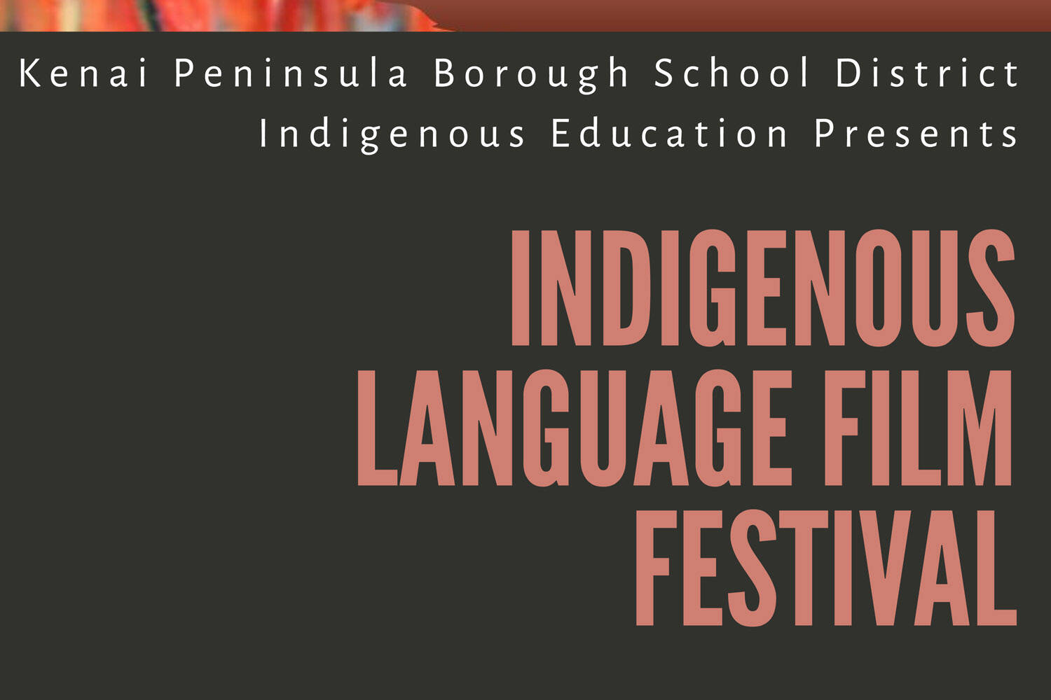 Poster for 2nd Annual Indigenous Language Film Festival. (Provided by Kenai Peninsula Borough School District’s Indigenous Education Progam)