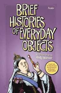 Brief histories of everyday objects