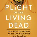 Bookworm Sez: ‘Plight of the Living Dead’ — Zombies meet science in an unsettling read