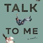 “Talk to Me” — a devastating, hilarious fall to earth