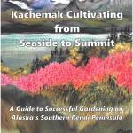 Homer artist Jan Peyton painted the cover of the Homer Garden Clubs Kachemak Cultivating from Sea to Summit: A Guide to Successful Gardening on Alaskas Southern Kenai Peninsula. The book was published in late 2018 by the garden club in Homer, Alaska.
