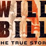 ‘Wild Bill’ — Busting myths about a Wild West icon