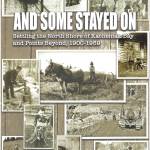 The front cover of And Some Stayed On: Settling the North Shore of Kachemak Bay and Points Beyond, 1900-1959, compiled by Beth Cumming (Pratt Museum, 2019).