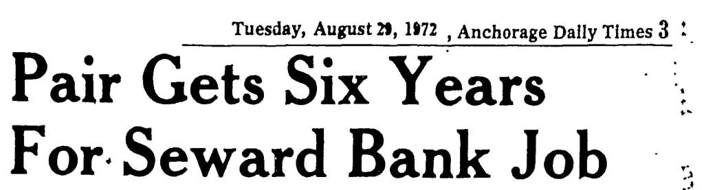 A year after the 1971 bank robbery, two of the suspects pleaded guilty and were sentenced to six years in prison, as seen in this Anchorage Daily Times headline from August 1972. The third suspect pleaded guilty a few days later.