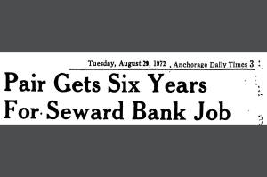 A year after the 1971 bank robbery, two of the suspects pleaded guilty and were sentenced to six years in prison, as seen in this Anchorage Daily Times headline from August 1972. The third suspect pleaded guilty a few days later.