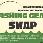 Poster for Kenai Peninsula Trout Unlimited Fishing Gear Swap. (Courtesy Kenai Peninsula Trout Unlimited)