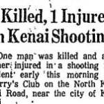 This was an early newspaper headline that appeared after Jackson Ball was killed in a North Kenai night club.