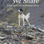 The Land We Share: A love affair told in hunting stories, credit Christine Cunningham and Steve Meyer. (Photo courtesy of Alaska Geographic)