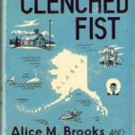The cover of The Clenched Fist, the memoir by Alice M. Brooks and Willietta E. Kuppler concerning their 1911-14 teaching tenure in Kenai